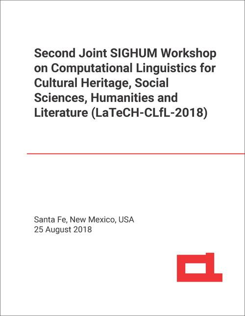 COMPUTATIONAL LINGUISTICS FOR CULTURAL HERITAGE, SOCIAL SCIENCES, HUMANITIES AND LITERATURE. JOINT SIGHUM WORKSHOP. 2018. (LaTeCH-CLfL-2018)