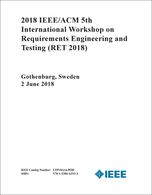 REQUIREMENTS ENGINEERING AND TESTING. IEEE/ACM INTERNATIONAL WORKSHOP. 5TH 2018. (RET 2018)