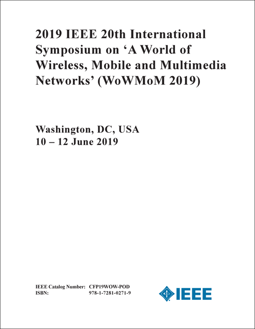 A WORLD OF WIRELESS, MOBILE AND MULTIMEDIA NETWORKS. IEEE INTERNATIONAL SYMPOSIUM. 20TH 2019. (WoWMoM 2019)