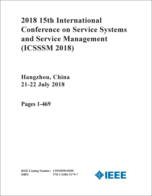 SERVICE SYSTEMS AND SERVICE MANAGEMENT. INTERNATIONAL CONFERENCE. 15TH 2018. (ICSSSM 2018) (2 VOLS)