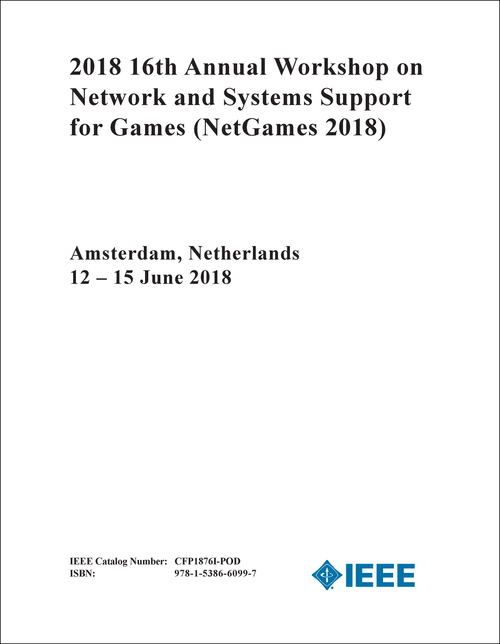NETWORK AND SYSTEMS SUPPORT FOR GAMES. ANNUAL WORKSHOP. 16TH 2018. (NetGames 2018)