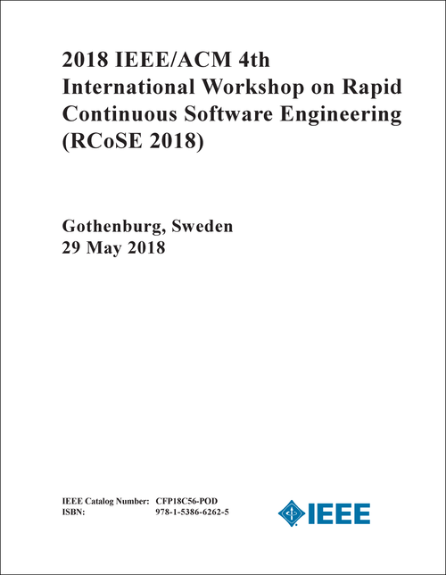 RAPID CONTINUOUS SOFTWARE ENGINEERING. IEEE/ACM INTERNATIONAL WORKSHOP. 4TH 2018. (RCoSE 2018)
