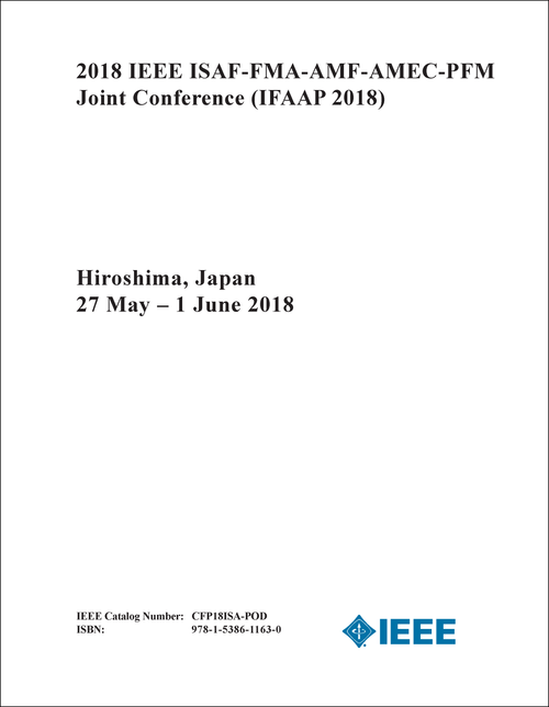 ISAF-FMA-AMF-AMEC-PFM JOINT CONFERENCE. IEEE. 2018. (IFAAP 2018)