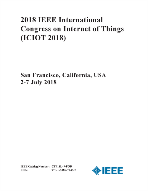 INTERNET OF THINGS. IEEE INTERNATIONAL CONGRESS. 2018. (ICIOT 2018)