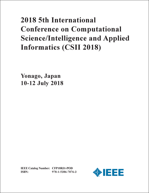 COMPUTATIONAL SCIENCE/INTELLIGENCE AND APPLIED INFORMATICS. INTERNATIONAL CONFERENCE. 5TH 2018. (CSII 2018)