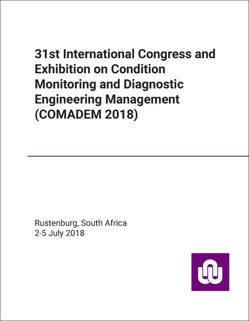CONDITION MONITORING AND DIAGNOSTIC ENGINEERING MANAGEMENT. INTERNATIONAL CONGRESS AND EXHIBITION. 31ST 2018. (COMADEM 2018)