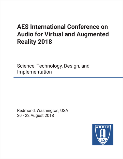 AUDIO FOR VIRTUAL AND AUGMENTED REALITY. AES INTERNATIONAL CONFERENCE. 2018. SCIENCE, TECHNOLOGY, DESIGN, AND IMPLEMENTATION