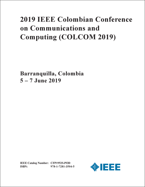 COMMUNICATIONS AND COMPUTING. IEEE COLOMBIAN CONFERENCE. 2019. (COLCOM 2019)