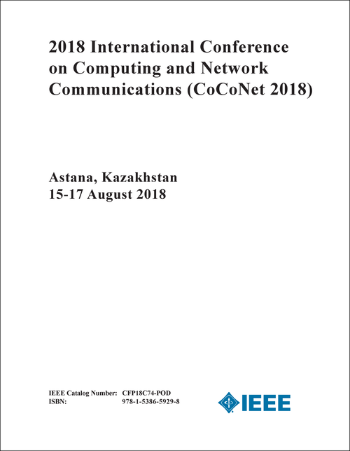 COMPUTING AND NETWORK COMMUNICATIONS. INTERNATIONAL CONFERENCE. 2018. (CoCoNet 2018)