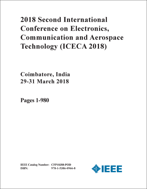 ELECTRONICS, COMMUNICATION AND AEROSPACE TECHNOLOGY. INTERNATIONAL CONFERENCE. 2ND 2018. (ICECA 2018) (2 VOLS)