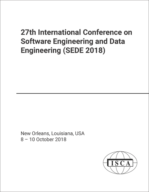 SOFTWARE ENGINEERING AND DATA ENGINEERING. INTERNATIONAL CONFERENCE. 27TH 2018. (SEDE 2018)