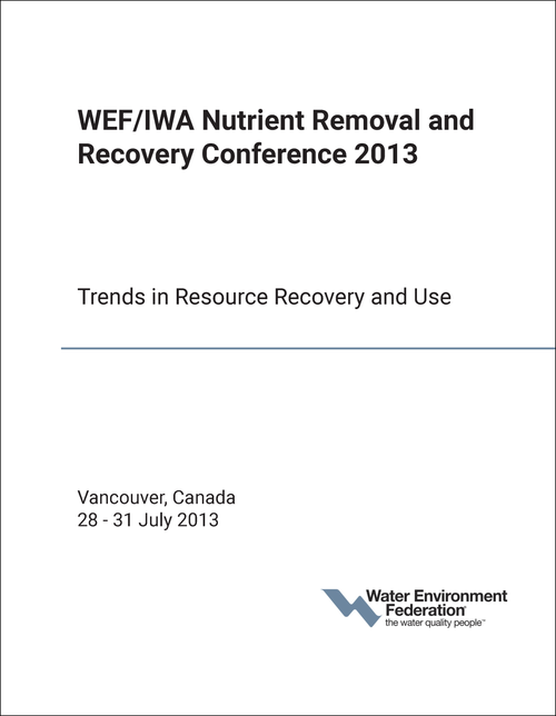 NUTRIENT REMOVAL AND RECOVERY CONFERENCE. WEF/IWA. 2013. TRENDS IN RESOURCE RECOVERY AND USE