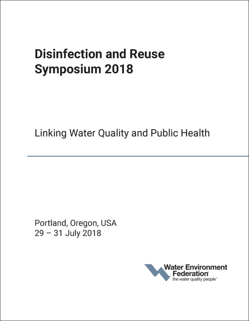 DISINFECTION AND REUSE SYMPOSIUM. 2018. LINKING WATER QUALITY AND PUBLIC HEALTH