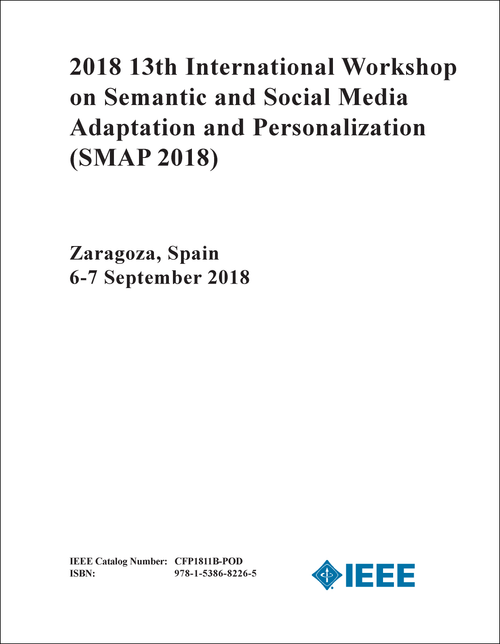 SEMANTIC AND SOCIAL MEDIA ADAPTATION AND PERSONALIZATION. INTERNATIONAL WORKSHOP. 13TH 2018. (SMAP 2018)