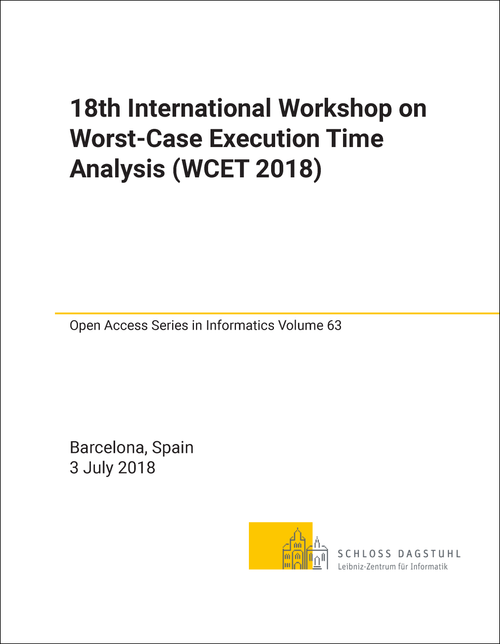 WORST-CASE EXECUTION TIME ANALYSIS. INTERNATIONAL WORKSHOP. 18TH 2018. (WCET 2018)