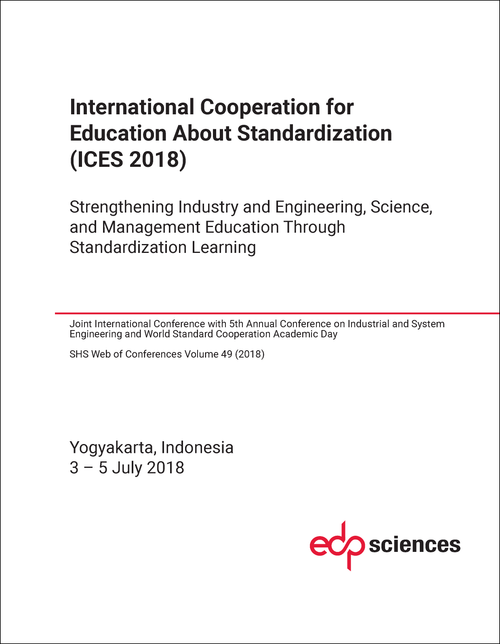 COOPERATION FOR EDUCATION ABOUT STANDARDIZATION. INTERNATIONAL CONFERENCE. 2018.  (ICES 2018) STRENGTHENING INDUSTRY AND ENGINEERING, SCIENCE, AND MANAGEMENT EDUCATION THROUGH STANDARDIZATION LEARNING