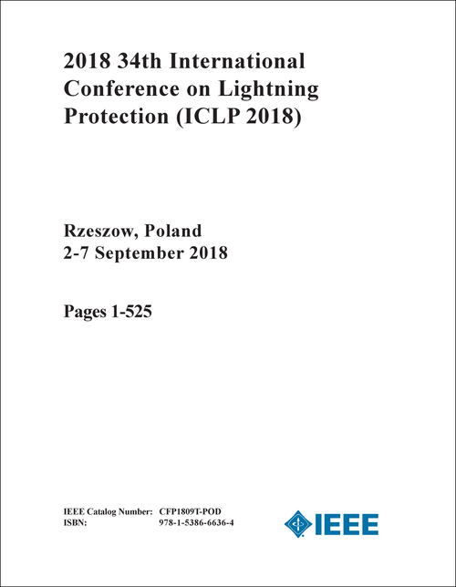 LIGHTNING PROTECTION. INTERNATIONAL CONFERENCE. 34TH 2018. (ICLP 2018) (2 VOLS)
