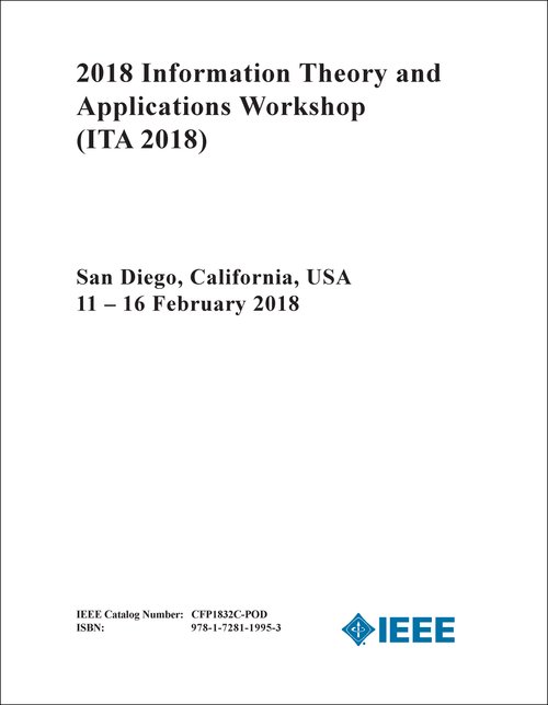 INFORMATION THEORY AND APPLICATIONS WORKSHOP. 2018. (ITA 2018)