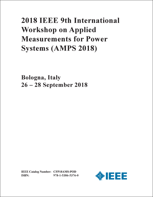 APPLIED MEASUREMENTS FOR POWER SYSTEMS. IEEE INTERNATIONAL WORKSHOP. 9TH 2018. (AMPS 2018)