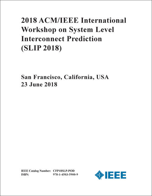 SYSTEM LEVEL INTERCONNECT PREDICTION. ACM/IEEE INTERNATIONAL WORKSHOP. 2018. (SLIP 2018)