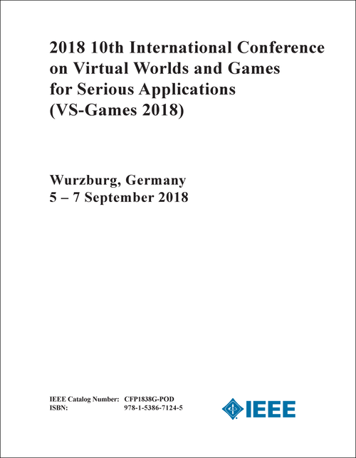 VIRTUAL WORLDS AND GAMES FOR SERIOUS APPLICATIONS. INTERNATIONAL CONFERENCE. 10TH 2018. (VS-Games 2018)