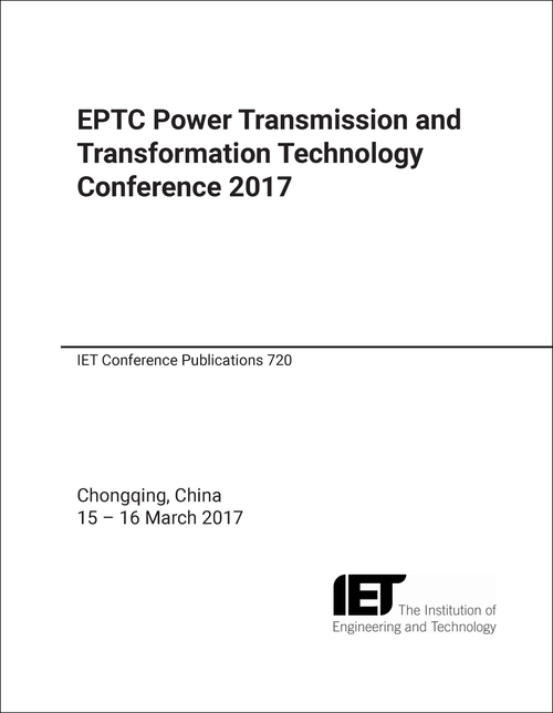 POWER TRANSMISSION AND TRANSFORMATION TECHNOLOGY CONFERENCE. EPTC. 2017.