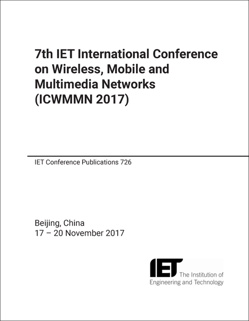 WIRELESS, MOBILE AND MULTIMEDIA NETWORKS. IET INTERNATIONAL CONFERENCE. 7TH 2017. (ICWMMN 2017)