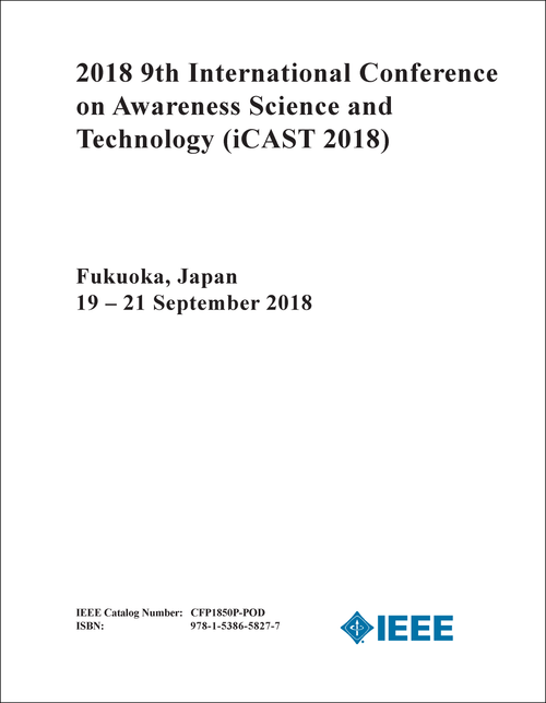 AWARENESS SCIENCE AND TECHNOLOGY. INTERNATIONAL CONFERENCE. 9TH 2018. (iCAST 2018)