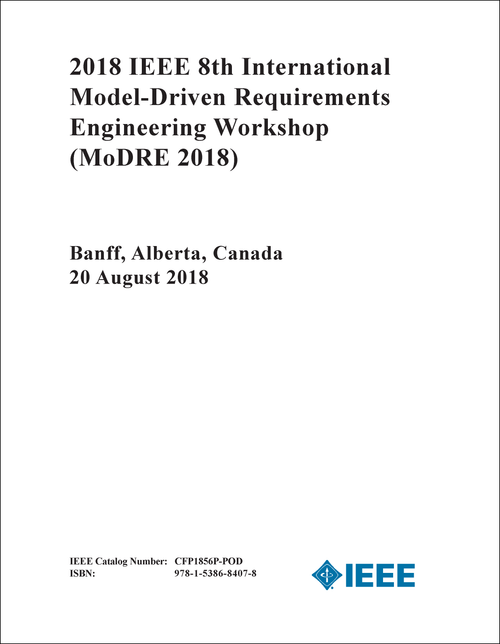 MODEL-DRIVEN REQUIREMENTS ENGINEERING WORKSHOP. IEEE INTERNATIONAL. 8TH 2018. (MoDRE 2018)