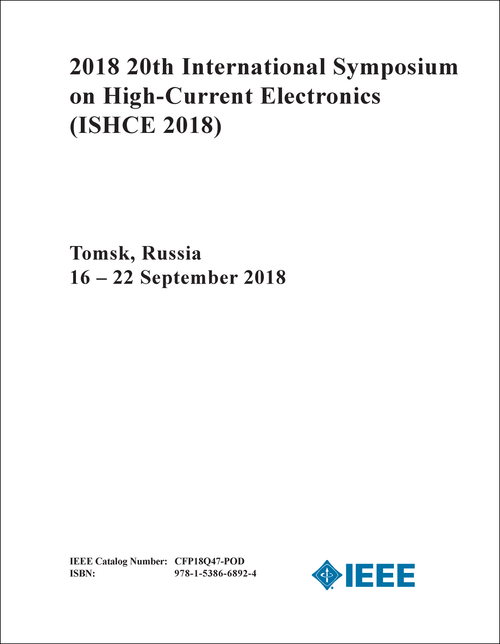 HIGH-CURRENT ELECTRONICS. INTERNATIONAL SYMPOSIUM. 20TH 2018. (ISHCE 2018)