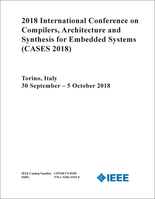 COMPILERS, ARCHITECTURE AND SYNTHESIS FOR EMBEDDED SYSTEMS. INTERNATIONAL CONFERENCE. 2018. (CASES 2018)
