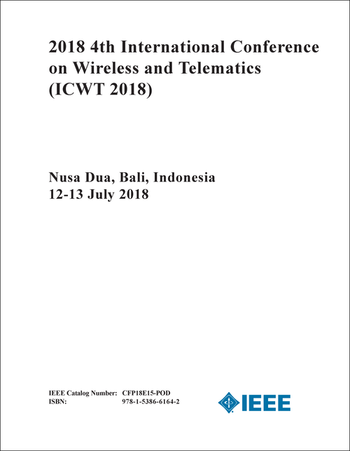 WIRELESS AND TELEMATICS. INTERNATIONAL CONFERENCE. 4TH 2018. (ICWT 2018)