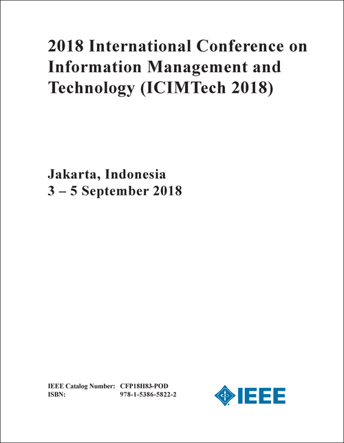 INFORMATION MANAGEMENT AND TECHNOLOGY. INTERNATIONAL CONFERENCE. 2018. (ICIMTech 2018)