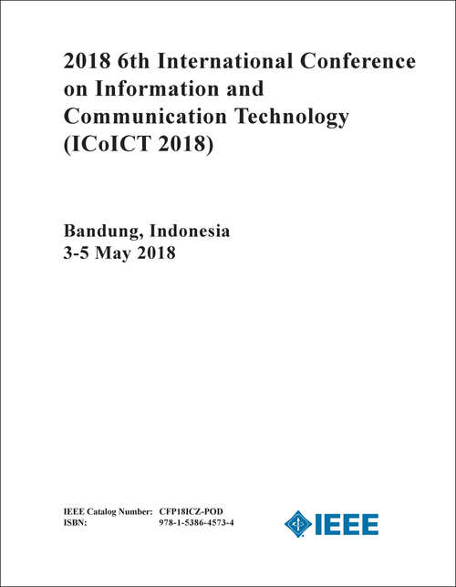 INFORMATION AND COMMUNICATION TECHNOLOGY. INTERNATIONAL CONFERENCE. 6TH 2018. (ICoICT 2018)