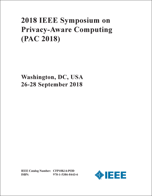 PRIVACY-AWARE COMPUTING. IEEE SYMPOSIUM. 2018. (PAC 2018)