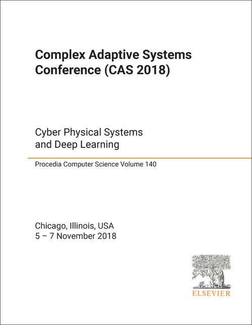 COMPLEX ADAPTIVE SYSTEMS CONFERENCE. 2018. (CAS 2018) CYBER PHYSICAL SYSTEMS AND DEEP LEARNING