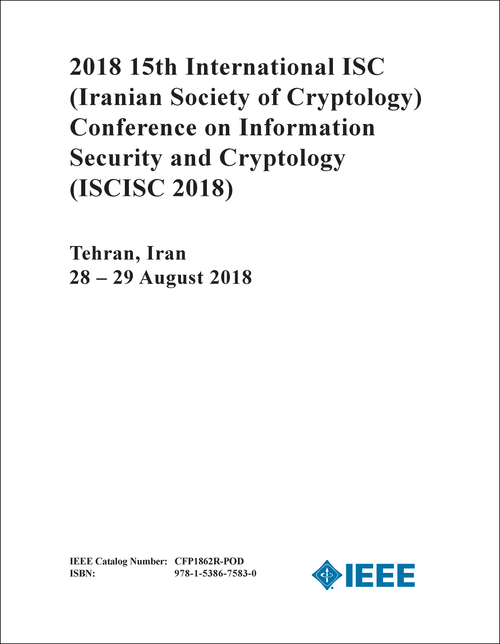 INFORMATION SECURITY AND CRYPTOLOGY. INTERNATIONAL IRANIAN SOCIETY OF CRYPTOLOGY. 15TH 2018. (ISCISC 2018)
