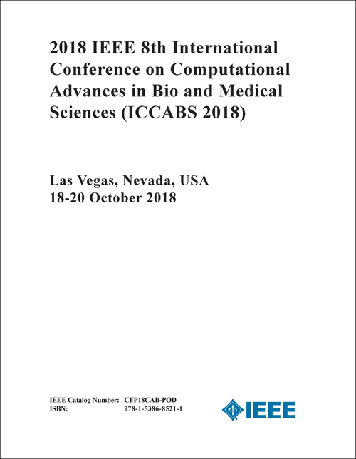 COMPUTATIONAL ADVANCES IN BIO AND MEDICAL SCIENCES. IEEE INTERNATIONAL CONFERENCE. 8TH 2018. (ICCABS 2018)