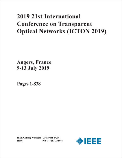 TRANSPARENT OPTICAL NETWORKS. INTERNATIONAL CONFERENCE. 21ST 2019. (ICTON 2019) (2 VOLS)
