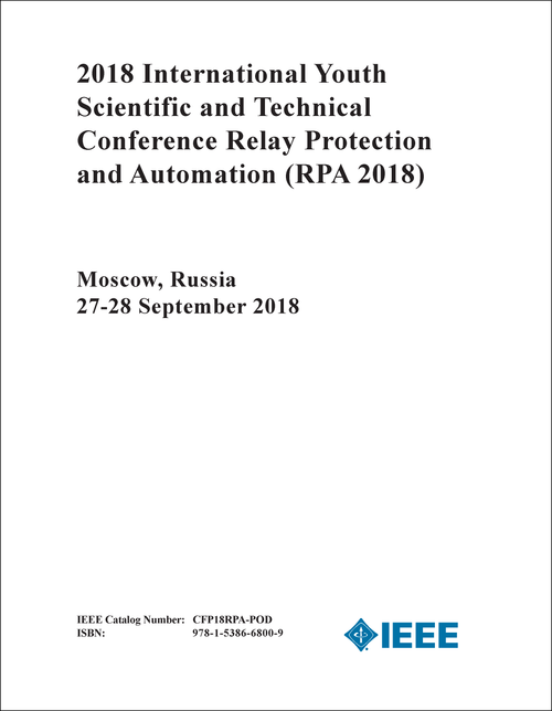 RELAY PROTECTION AND AUTOMATION. INTERNATIONAL YOUTH SCIENTIFIC AND TECHNICAL CONFERENCE. 2018. (RPA 2018)