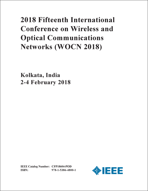 WIRELESS AND OPTICAL COMMUNICATIONS NETWORKS. INTERNATIONAL CONFERENCE. 15TH 2018. (WOCN 2018)