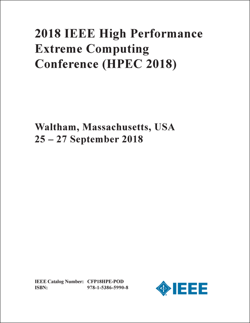 HIGH PERFORMANCE EXTREME COMPUTING CONFERENCE. IEEE. 2018. (HPEC 2018)