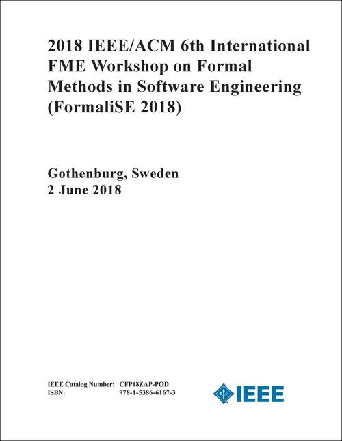 FORMAL METHODS IN SOFTWARE ENGINEERING. IEEE/ACM INTERNATIONAL FME WORKSHOP. 6TH 2018. (FormaliSE 2018)