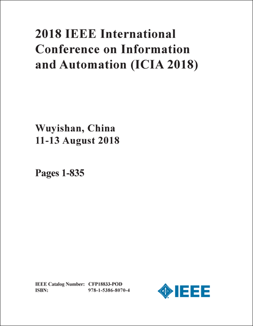 INFORMATION AND AUTOMATION. IEEE INTERNATIONAL CONFERENCE. 2018. (ICIA 2018) (2 VOLS)