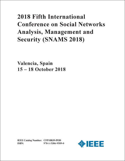 SOCIAL NETWORKS ANALYSIS, MANAGEMENT AND SECURITY. INTERNATIONAL CONFERENCE. 5TH 2018. (SNAMS 2018)