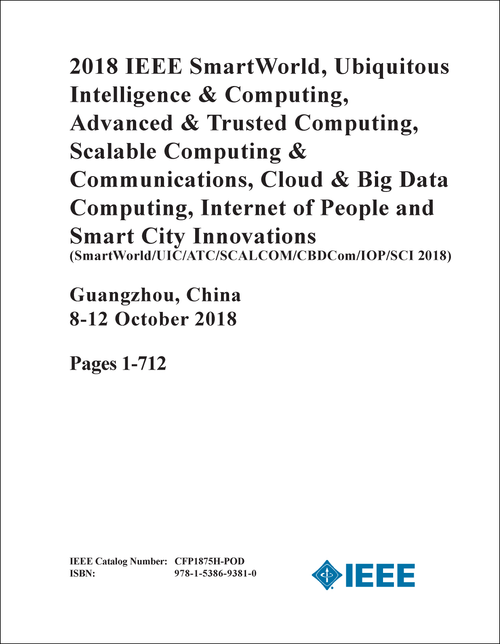 SmartWorld/UIC/ATC/SCALCOM/CBDCom/IOP/SCI. IEEE. 2018. (3 VOLS)