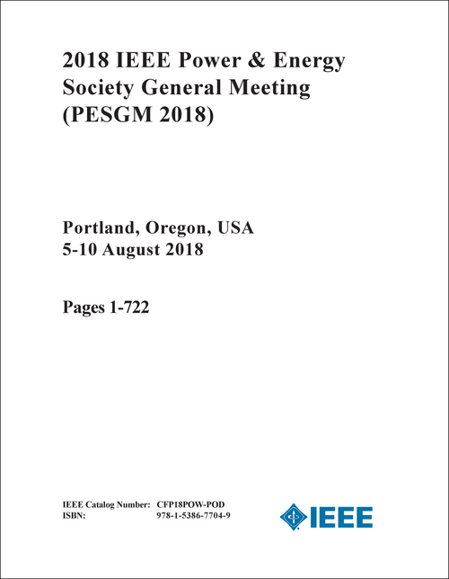 POWER AND ENERGY SOCIETY GENERAL MEETING. IEEE. 2018. (PESGM 2018) (5 VOLS)