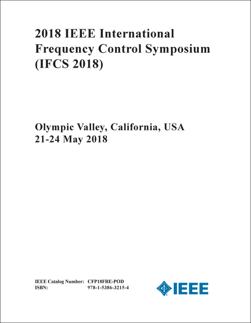 FREQUENCY CONTROL SYMPOSIUM. IEEE INTERNATIONAL. 2018. (IFCS 2018)