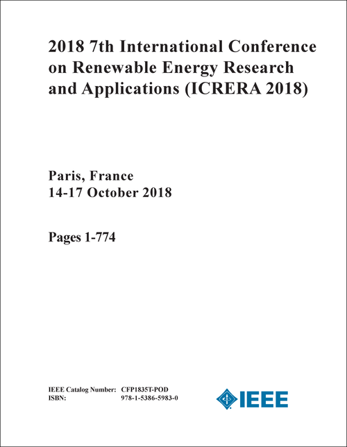 RENEWABLE ENERGY RESEARCH AND APPLICATIONS. INTERNATIONAL CONFERENCE. 7TH 2018. (ICRERA 2018) (2 VOLS)
