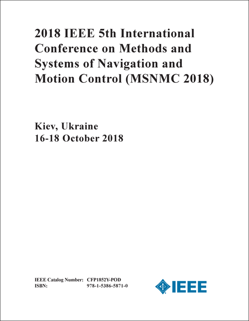 METHODS AND SYSTEMS OF NAVIGATION AND MOTION CONTROL. IEEE INTERNATIONAL CONFERENCE. 5TH 2018. (MSNMC 2018)